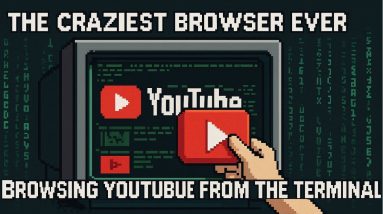 The Craziest Browser Ever: Browsing YouTube from the Terminal!