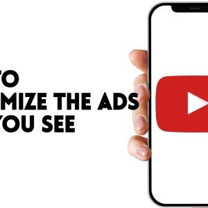 HOW TO CUSTOMIZE THE ADS THAT YOU SEE ON YOUTUBE