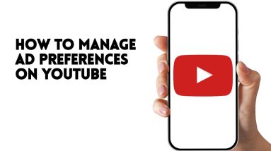 HOW TO MANAGE AD PREFERENCES ON YOUTUBE